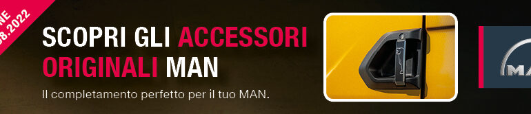 Speciale promozione valida dal 01.07 al 31.08.2022  Scopri gli accessori originali MAN
